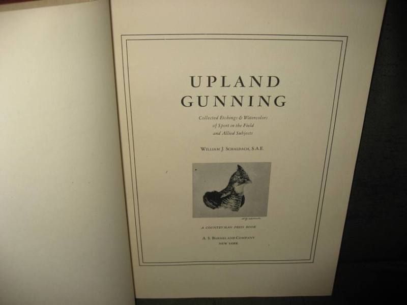 Upland Gunning by William Schaldach 1st Edition Exc  