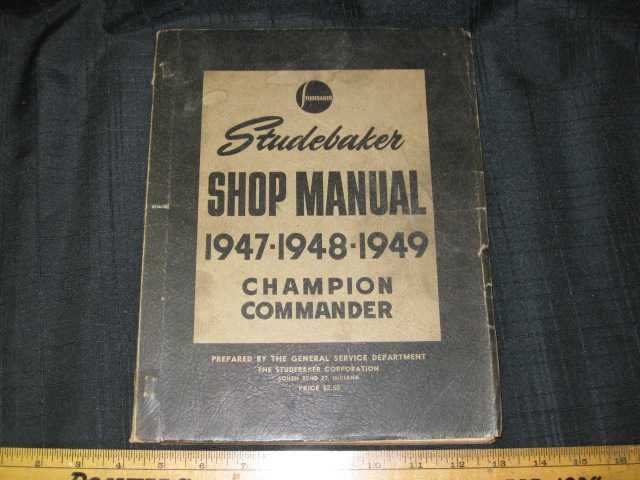 1947 49 Studebaker Champion Commander Shop Manual  