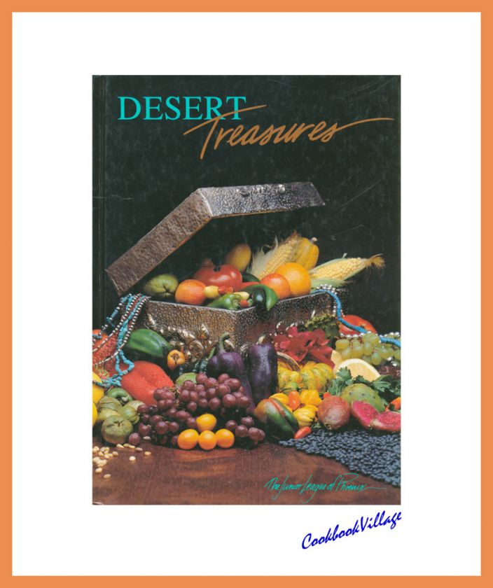 JUNIOR LEAGUE OF PHOENIX COOKBOOK   DESERT TREASURES  